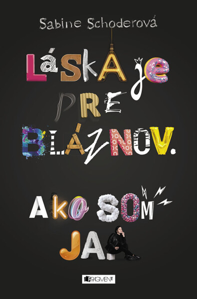 Láska je pre bláznov. Ako som ja. - Sabine Schoder