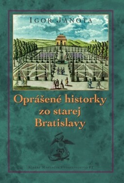 Oprášené historky zo starej Bratislavy Igor Janota