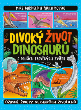 Divoký život dinosaurů a dalších pravěkých zvířat - Úžasné životy nejstarších živočichů - Mike Barfield