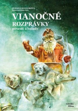 Vianočné rozprávky povesti a balady - Zuzana Kuglerová