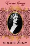 Srdce ženy - Emma Orczy