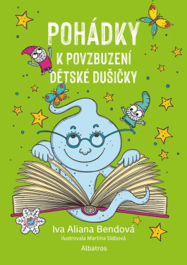Pohádky k povzbuzení dětské dušičky - Ivana Aliana Bendová
