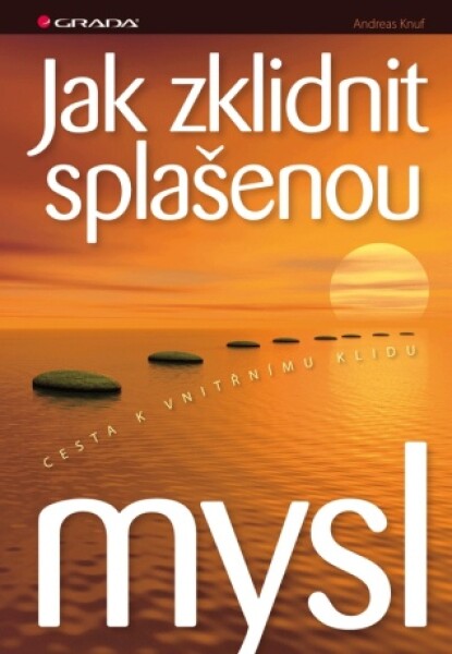 Jak zklidnit splašenou mysl - Andreas Knuf - e-kniha