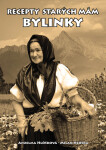 Recepty starých mám Bylinky - Anzelma Hlôšková