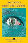 The Man Who Fell to Earth: The Best of the SF Masterworks - Walter Tevis