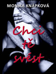 Chci tě svést - Monika Knápková
