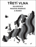 Třetí vlna - islamizace, masová migrace a Rusko - Lukáš Lhoťan