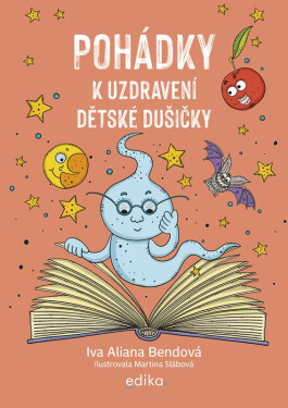 Pohádky k uzdravení dětské dušičky - Ivana Aliana Bendová