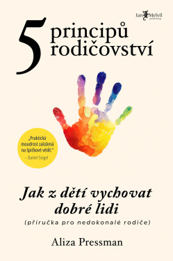 5 principů rodičovství - Aliza Pressman