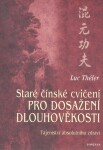 Staré čínské cvičení pro dosažení dlouhověkosti - Luc Théler