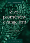 Život proměněný evangeliem – příručka pro účastníka skupiny - Robert Thune, Will Walker