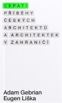 Expati – Příběhy českých architektů a architektek v zahraničí - Eugen Liška, Adam Gebrian