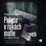 Polícia v rukách mafie - Peter Šloser - audiokniha