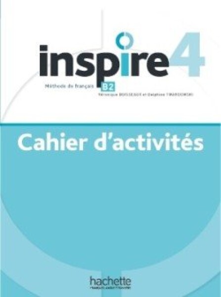 Inspire 4 Cahier d´activités - HACHETTE FRANCAIS LANGUE ETRANGERE