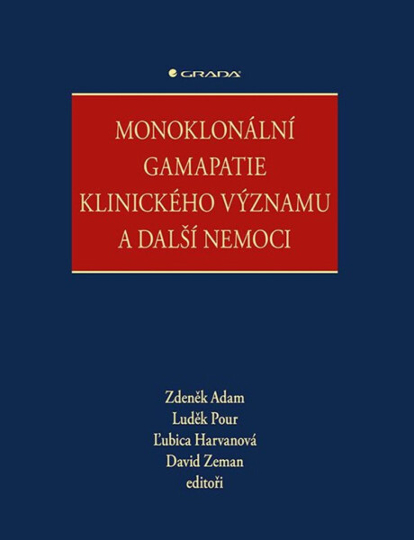 Monoklonální gamapatie klinického významu a další nemoci - Zdeněk Adam, David Zeman, Luděk Pour, Ľubica Harvanová