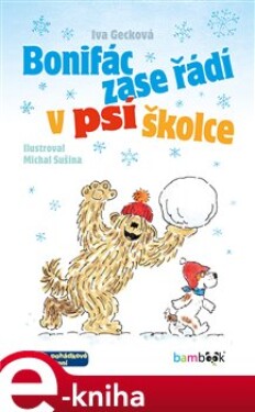 Bonifác zase řádí v psí školce - Iva Gecková e-kniha