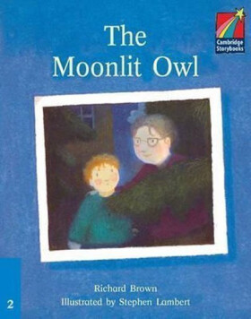 Cambridge Storybooks 2: The Moonlit Owl - Richard L. Brown