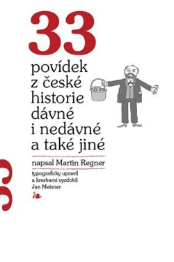 33 povídek české historie dávné nedávné také jiné Martin Regner