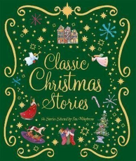 Classic Christmas Stories: A Collection of Fourteen Festive Stories - Ian Whybrow