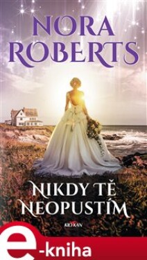 Nikdy tě neopustím Nora Roberts