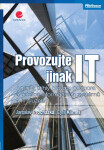 Provozujte IT jinak - Jaroslav Procházka, Cyril Klimeš
