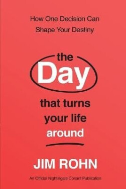 Day that Turns Your Life Around - Jim Rohn