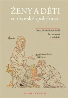 Ženy a děti ve dvorské společnosti - Jan Zelenka, Dana Dvořáčková-Malá