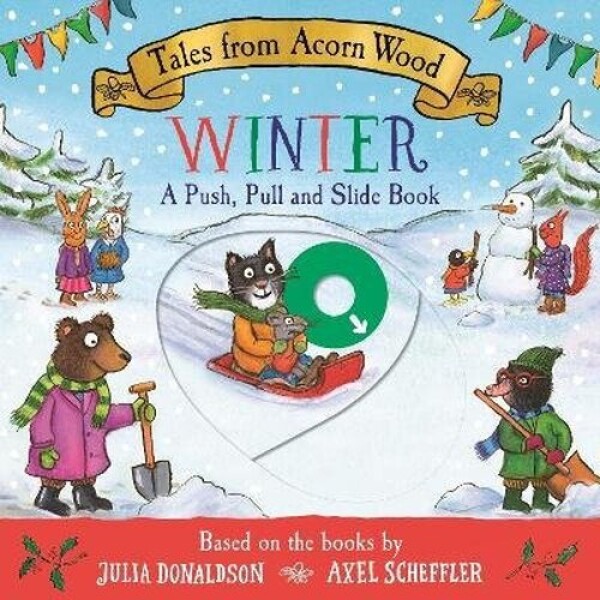 Tales from Acorn Wood: Winter: A Push, Pull and Slide Book - Julia Donaldson