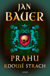 Prahu rdousí strach - Jan Bauer