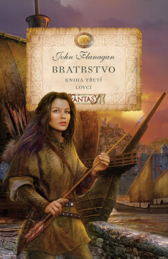 Bratrstvo - Kniha třetí - Lovci - John Flanagan