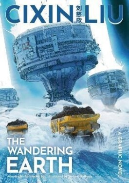 Cixin Liu´s The Wandering Earth: A Graphic Novel - Liou Cch´-Sin