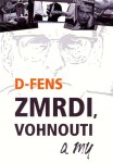 Zmrdi, vohnouti a my - D-Fens