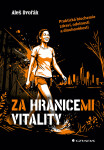 Za hranicemi vitality - Praktická biochemie zdraví, odolnosti a dlouhověkosti - Aleš Dvořák