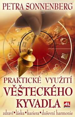 Praktické využití věšteckého kyvadla - zdraví * láska* kariéra* duševní harmonie - Petra Sonnenberg