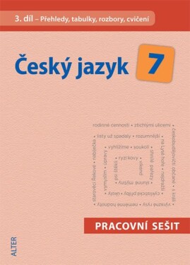 Český jazyk 7/III. díl Přehledy, tabulky, rozbory, cvičení Miroslava Horáčková