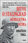 Bitva o Stalingrad německýma očima - Jonathan Trigg