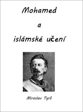 Mohamed a islámské učení - Miroslav Tyrš