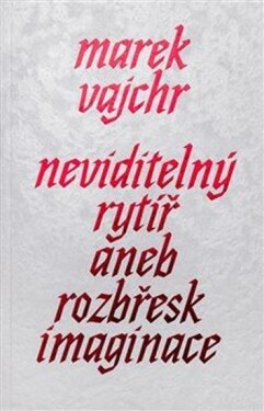 Neviditelný rytíř Marek Vajchr