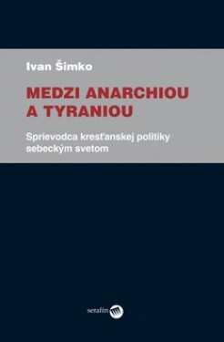 Medzi anarchiou tyraniou Ivan Šimko