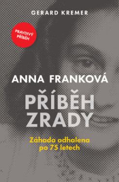 Anna Franková: Příběh zrady - Gerard Kremer - e-kniha