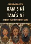 Kam s ní - tam s ní: Rádoby fejetony třetího věku - Michaela Maxová