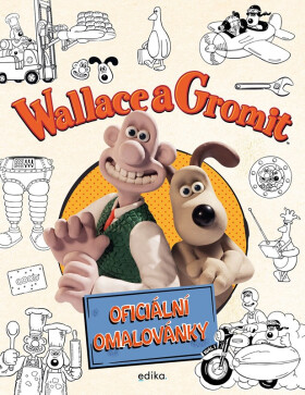 Wallace a Gromit – oficiální omalovánky - Aardman Animations Ltd