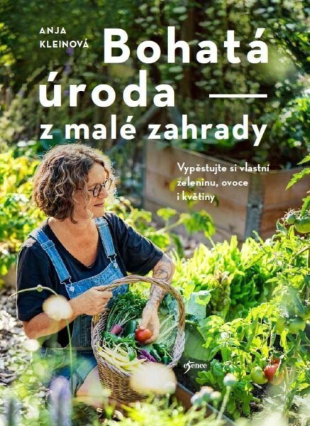 Bohatá úroda z malé zahrady - Anja Kleinová