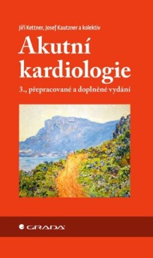Akutní kardiologie - Josef Kautzner, Jiří Kettner, kolektiv autorů - e-kniha