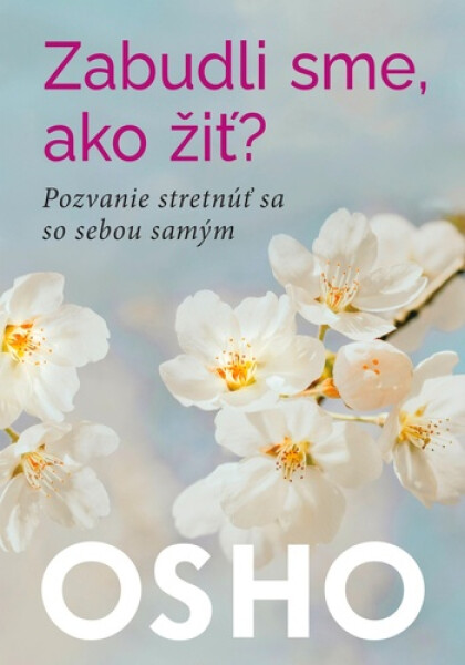 Zabudli sme, ako žiť? - Osho
