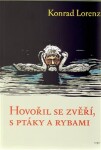 Hovořil se zvěří, ptáky rybami Konrad Lorenz