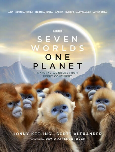 Seven Worlds One Planet: Natural Wonders from Every Continent - Jonny Keeling