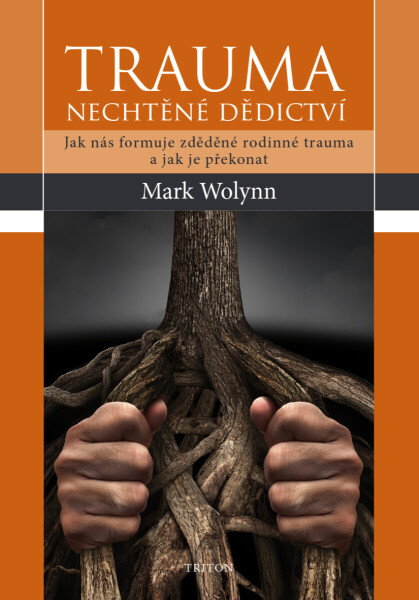 Trauma: nechtěné dědictví - Mark Wolynn