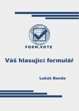 FORM.VOTE Váš hlasující formulář - Lukáš Benda