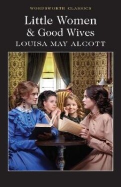 Little Women &amp; Good Wives, 1. vydání - Louisa May Alcott